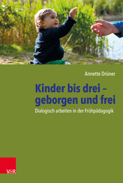 Kinder bis drei – geborgen und frei von Drüner,  Annette