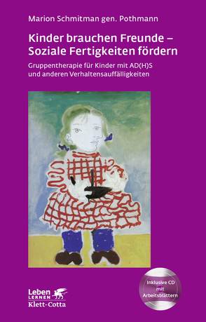 Kinder brauchen Freunde – Soziale Fertigkeiten fördern (Leben Lernen, Bd. 229) von Schmitman Pothmann,  Marion