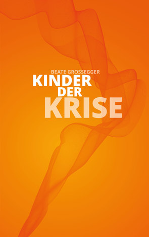 Kinder der Krise von Großegger,  Beate