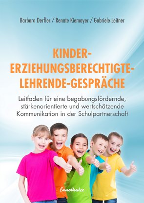 Kinder – Erziehungsberechtigte – Lehrende – Gespräche von Derfler,  Barbara, Kiemayer,  Renate, Leitner,  Gabriele