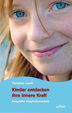 Kinder entdecken ihre innere Kraft von Lerch,  Christian