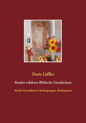 Kinder erfahren Biblische Geschichten von Löffler,  Doris, Schäfer,  Georg E.