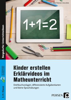 Kinder erstellen Erklärvideos im Matheunterricht von Petersen,  Silke, Seitz,  Anna
