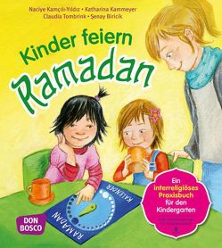 Kinder feiern Ramadan von Biricik,  Senay, Kamcili-Yildiz,  Naciye, Kammeyer,  Katharina, Tombrink,  Claudia