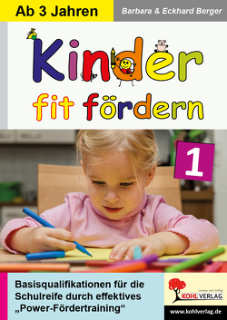 Kinder fit fördern in Kindergarten und Vorschule / Band 1 von Berger,  Barbara, Berger,  Eckhard
