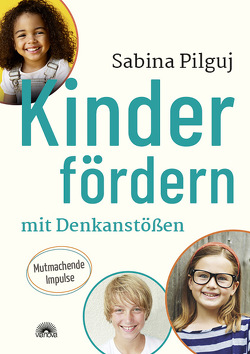 Kinder fördern mit Denkanstößen von Pilguj,  Sabina