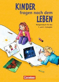 Kinder fragen nach dem Leben – Evangelische Religion – Ausgabe 2006 – 1./2. Schuljahr von Drews,  Annette, Gabler,  Hildegard, Landgraf,  Michael, Wegener-Kämper,  Miriam, Wiedenroth-Gabler,  Ingrid