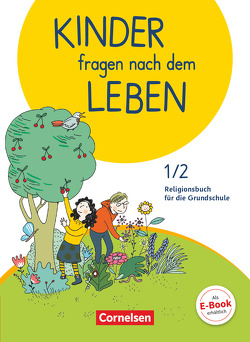 Kinder fragen nach dem Leben – Evangelische Religion – Neuausgabe 2018 – 1./2. Schuljahr von Blumhagen,  Doreen, Landgraf,  Michael, Richter,  Esther, Wegener-Kämper,  Miriam, Wiedenroth-Gabler,  Ingrid