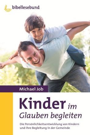 Kinder im Glauben begleiten von Job,  Michael