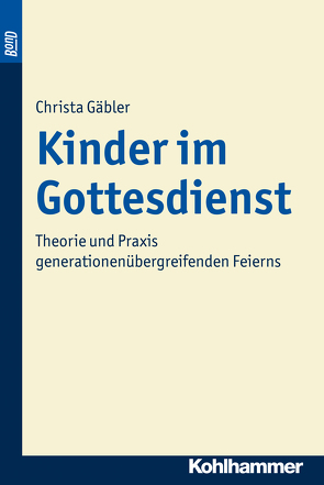 Kinder im Gottesdienst. BonD von Gäbler-Kaindl,  Christa