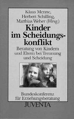 Kinder im Scheidungskonflikt von Menne,  Klaus, Schilling,  Herbert, Weber,  Matthias