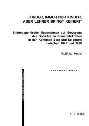 «Kinder, immer nur Kinder, aber Lehrer bringt keiner!» von Hodel,  Gottfried