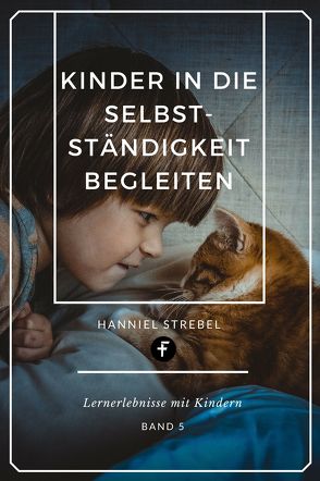 Kinder in die Selbstständigkeit begleiten von Strebel,  Hanniel