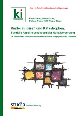 Kinder in Krisen und Katastrophen Spezielle Aspekte psychosozialer Notfallversorgung von Beck,  Thomas, Blank-Gorki,  Verena, Gmeiner,  Veronika, Helmerichs,  Jutta, Hueber,  Sandra, Jonitz,  Johanna, Juen,  Barbara, Karutz,  Harald, Krampl,  Manfred, Kratzer,  Dietmar, Lindenthal,  Michael, Mohr,  Eveline, Nindl,  Sandra, Piscopo,  Rosemarie, Riedl,  David, Ruth,  Warger, Schwarz,  Deflef, Siller ,  Heidi, Stickler,  Monika, Vischi,  Matteo, Vogel,  Ingo, Warger,  Ruth