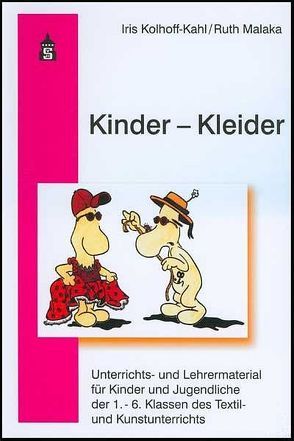 Kinder – Kleider von Kolhoff-Kahl,  Iris, Malaka,  Ruth