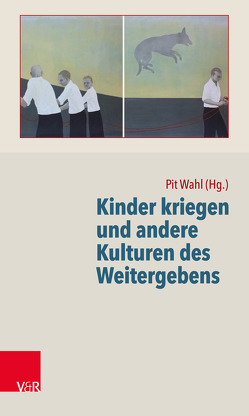 Kinder kriegen und andere Kulturen des Weitergebens von Borrmann,  Stephan, Butzke-Bogner,  Gertraud, Fuchs-Brüninghoff,  Elisabeth, Huff-Müller,  Monika, Schubert,  Bettina, Wahl,  Pit, Werth,  Marion, Winkler,  Norbert, Wördehoff,  Gerd