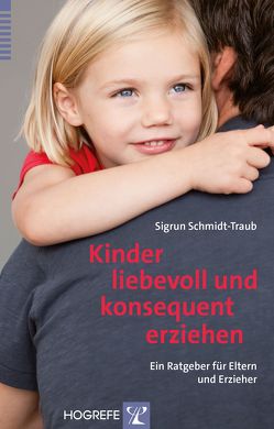 Kinder liebevoll und konsequent erziehen von Schmidt-Traub,  Sigrun