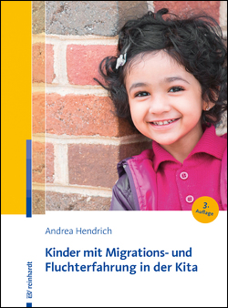 Kinder mit Migrations- und Fluchterfahrung in der Kita von Hendrich,  Andrea