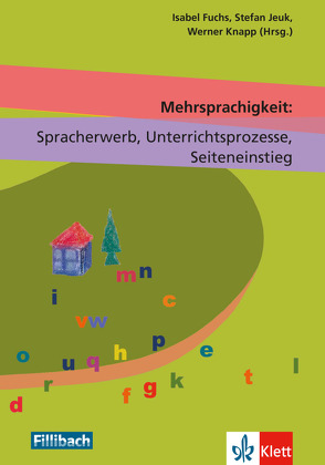 Mehrsprachigkeit: Spracherwerb, Unterrichtsprozesse, Seiteneinstieg von Fuchs,  Isabel, Jeuk,  Stefan, Knapp,  Werner