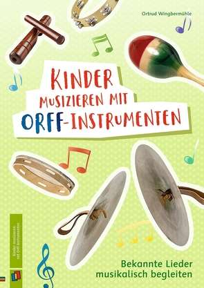 Kinder musizieren mit Orff-Instrumenten von Wingbermühle,  Ortrud