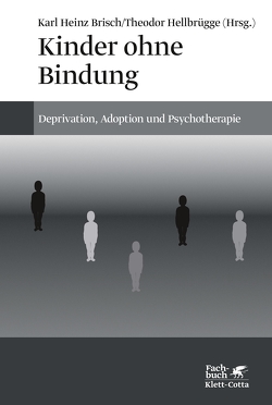 Kinder ohne Bindung von Brisch,  Karl Heinz, Hellbrügge,  Theodor