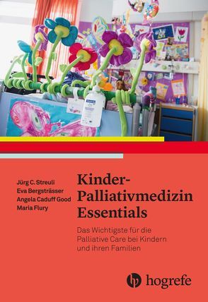 Kinder–Palliativmedizin Essentials von Bergsträsser,  Eva, Flury,  Maria, Satir,  Aylin, Streuli,  Jürg