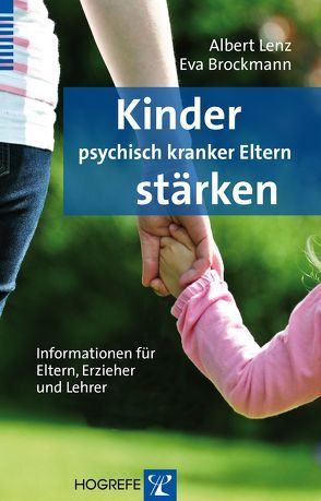Kinder psychisch kranker Eltern stärken von Brockmann,  Eva, Lenz,  Albert