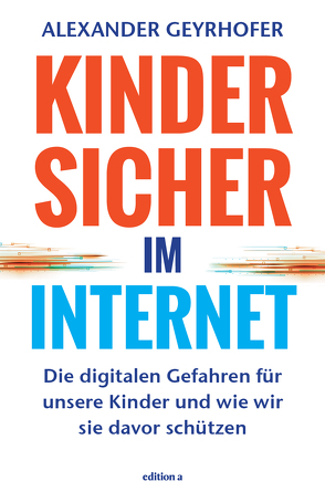Kinder sicher im Internet von Alexander,  Geyrhofer