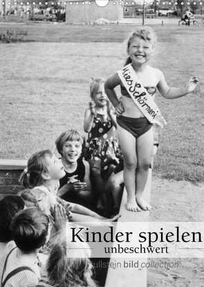 Kinder spielen – unbeschwert (Wandkalender 2023 DIN A3 hoch) von bild Axel Springer Syndication GmbH,  ullstein