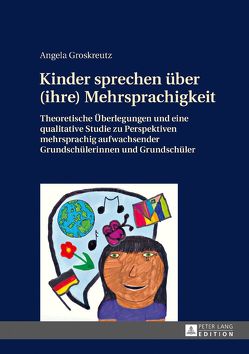 Kinder sprechen über (ihre) Mehrsprachigkeit von Groskreutz,  Angela