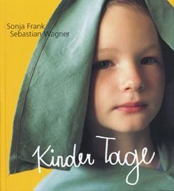 Kinder Tage von Frank,  Sonja, Wagner,  Sebastian, Zentrum Spattstraße