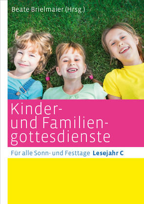 Kinder- und Familiengottesdienste für alle Sonn- und Festtage von 9,  Hans-Joachim, Alber,  Mechthild, Andresen,  Gisela, Bauer,  Judith, Brielmaier,  Beate, Diße,  Andreas, Eickels,  Cäcilia Leenders- van, Eiken-Fabian,  Gisela, Eltrop,  Bettina, Ende,  Nathalie, Gawaz,  Annette, Hartmann,  Michael, Hintzen,  Johannes, Huber,  Michael, Kirsch,  Alfred, Kleinhansl,  Martina, Kohler-Spiegel,  Helga, Labudda,  Michaela, Liese,  Gottfried, Mehringer,  Monika, Moos,  Beatrix, Orth,  Peter, Ortkemper,  Franz-Josef, Puttkammer,  Annegret, Reuter,  Eleonore, Rösch,  Barbara, Straub,  Cordula, Strifler,  Barbara, Stroband,  Wilhelm, Wellmann,  Bettina, Zwingenberger,  Uta