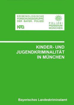 Kinder- und Jugendkriminalität in München von Elsner,  Erich, Steffen,  Wiebke, Stern,  Gerhard