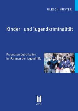 Kinder- und Jugendkriminalität von Hüster,  Ulrich
