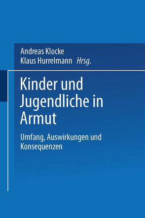 Kinder und Jugendliche in Armut von Hurrelmann,  Klaus, Klocke,  Andreas