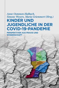 Kinder und Jugendliche in der COVID-19-Pandemie von Griemmert,  Maria, Oommen-Halbach,  Anne, Weyers,  Simone