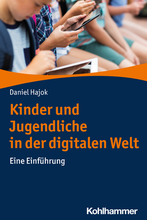 Kinder und Jugendliche in der digitalen Welt von Hajok,  Daniel