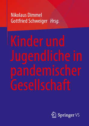 Kinder und Jugendliche in pandemischer Gesellschaft von Dimmel,  Nikolaus, Schweiger,  Gottfried