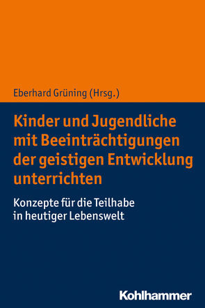 Kinder und Jugendliche mit Beeinträchtigungen der geistigen Entwicklung unterrichten von Grüning,  Eberhard