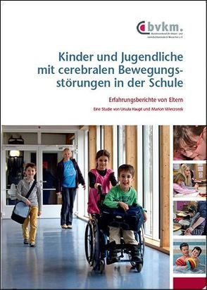 Kinder und Jugendliche mit cerebralen Bewegungsstörungen in der Schule von Haupt,  Ursula