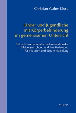 Kinder und Jugendliche mit Körperbehinderung im gemeinsamen Unterricht von Walter-Klose,  Christian