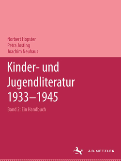 Kinder- und Jugendliteratur 1933–1945 von Hopster,  Norbert, Josting,  Petra, Neuhaus,  Joachim