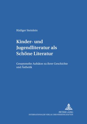 Kinder- und Jugendliteratur als Schöne Literatur von Steinlein,  Rüdiger
