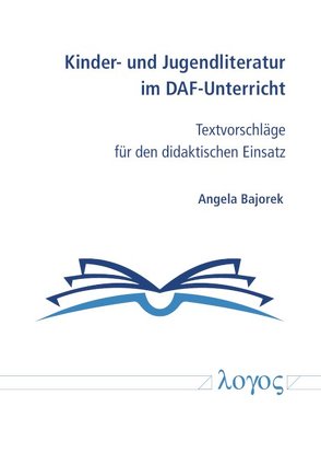 Kinder- und Jugendliteratur im DAF-Unterricht von Bajorek,  Angela