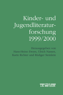 Kinder- und Jugendliteraturforschung 1999/2000 von Ewers,  Hans-Heino, Nassen,  Ulrich, Richter,  Karin, Steinlein,  Rüdiger