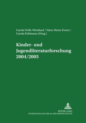 Kinder- und Jugendliteraturforschung 2004/2005 von Dolle-Weinkauff,  Bernd, Ewers,  Hans-Heino, Pohlmann,  Carola