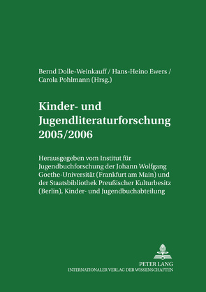 Kinder- und Jugendliteraturforschung 2005/2006 von Dolle-Weinkauff,  Bernd, Ewers-Uhlmann,  Hans-Heino, Pohlmann,  Carola