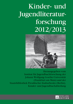 Kinder- und Jugendliteraturforschung 2012/2013 von Dolle-Weinkauff,  Bernd, Ewers-Uhlmann,  Hans-Heino, Pohlmann,  Carola