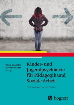Kinder- und Jugendpsychiatrie für Pädagogik und Soziale Arbeit von Kirschenbauer,  Hans-Joachim