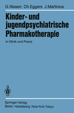 Kinder- und jugendpsychiatrische Pharmakotherapie in Klinik und Praxis von Eggers,  C., Martinius,  J., Nissen,  G.